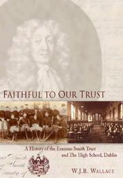 Cover of: Faithful To Our Trust: A History Of The Erasmus Smith Trust And The High