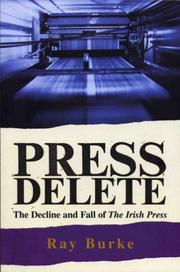 Cover of: Press delete: the decline and fall of the Irish press