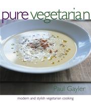 Pure vegetarian : modern and stylish vegetarian cooking