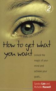 How to get what you want : unlock the magic of your mind and achieve your goals