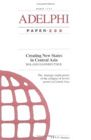 Creating new states in Central Asia : the strategic implications of the collapse of Soviet power in Central Asia