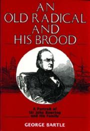 An old radical and his brood : a portrait of Sir John Bowring and his family based mainly on the correspondence of Bowring and his son, Frederick Bowring