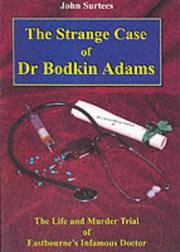 The strange case of Dr. John Bodkin Adams and the views of those who knew him