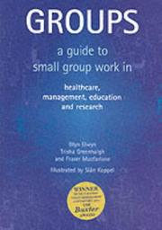 Groups : a guide to small group work in healthcare, management, education and research