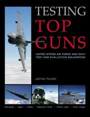 Testing top guns : United States Air Force and Navy test and evaluation squadrons