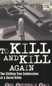 To kill and kill again by Roy Archibald Hall, Trevor Anthony Holt