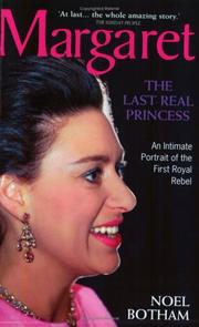 Margaret : the last real princess : the shokingly frank and revealing account of the life and loves of HRH Princess Margaret