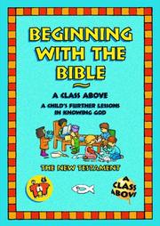 Beginning with the Bible : a class above : a child's further lessons in knowing God