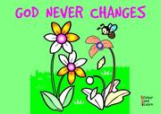 God never changes : colour and learn about God