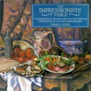 The Impressionists' table : a celebration of regional French food through the palettes of the great Impressionists