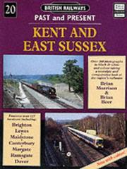 British railways past and present. No.20, Kent and East Sussex