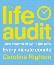 The life audit : take control of your life now, every minute counts