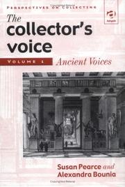 The collector's voice : critical readings in the practice of collecting