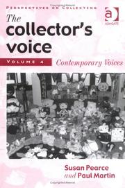 The collector's voice : critical readings in the practice of collecting