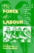Cover of: The force of labour: the Western European labour movement and the working class in the twentieth century