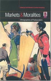 Cover of: Markets and Moralities: Ethnographies of Postsocialism