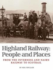 Highland railway : people and places : from the Inverness and Nairn Railway to Scotrail