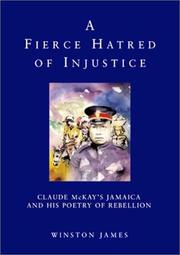 Cover of: A fierce hatred of injustice: Claude McKay's Jamaica and his poetry of rebellion