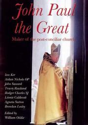 John Paul, the Great : maker of the post-conciliar Church