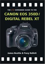 Cover of: The PIP Expanded Guide to the Canon EOS 350D/Digital Rebel XT (PIP Expanded Guide Series) by James Beattie, Tracy Hallett