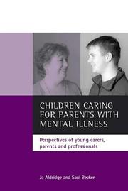 Cover of: Children caring for parents with mental illness: perspectives of young carers, parents and professionals