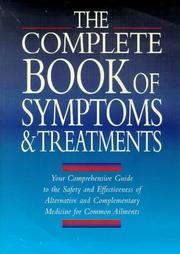 Cover of: The book of symptoms & treatments: a comprehensive guide to the safety and effectiveness of alternative and complementary medical treatments for common ailments