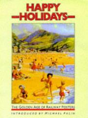 Cover of: Happy Holidays: The Golden Age of Railway Posters