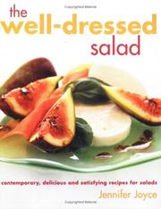 The well-dressed salad : contemporary, delicious and satisfying recipes for salads