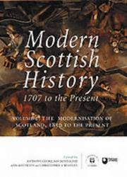 Modern Scottish history 1707 to the present. Vol. 2, The modernisation of Scotland, 1850 to present