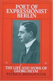 Poet of expressionist Berlin : the life and work of Georg Heym