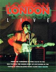 London live : from the Yardbirds to Pink Floyd to the Sex Pistols: the inside story of live bands in the capital's trail-blazing music clubs