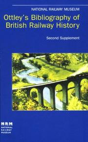 Ottley's bibliography of British railway history. Second supplement 12957-19605 : books, parts of books, pamphlets and academic theses on the history and description of public transport in the British