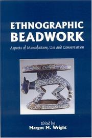 Ethnographic beadwork : aspects of manufacture, use and conservation : seminar organised by the Conservators of Ethnographic Artefacts at the Conservation Centre, National Museums and Galleries on Mer