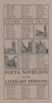 Poets, novelists and other literary persons : three guided walks round Oxford in the footsteps of poets and authors who have lived and written about the city and the university