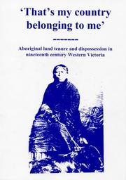 Cover of: That's my country belonging to me: Aboriginal land tenure and dispossession in nineteenth century Western Victoria