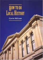Cover of: How to Do Local History: Research * Write * Publish: A Guide for Historians and Clients
