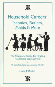 Cover of: Household careers: nannies, butlers, maids, and more : the complete guide for finding household employment, or "- if the dog likes you, you're hired!"