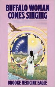 Cover of: Buffalo woman comes singing: the spirit song of a rainbow medicine woman