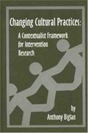 Cover of: Changing cultural practices: a contextualist framework for intervention research