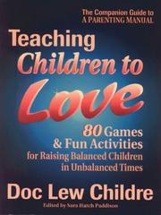 Cover of: Teaching children to love: 80 games & fun activities for raising balanced children in unbalanced times
