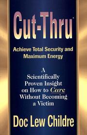 Cover of: Cut-Thru: achieve total security and maximum energy : a scientifically proven insight on how to care without becoming a victim