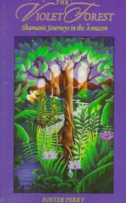 Cover of: The violet forest: shamanic journeys in the Amazon