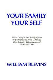Cover of: Your family, your self: how to analyze your family system to understand yourself, & achieve more satisfying relationships with your loved ones