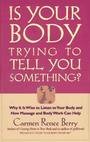 Cover of: Is your body trying to tell you something?: why it is wise to listen to your body and how massage and body work can help