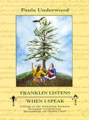 Cover of: Franklin listens when I speak: tellings of the friendship between Benjamin Franklin and Skenandoah, an Oneida Chief