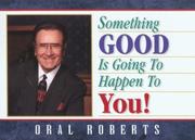 Cover of: Something good is going to happen to you: choose the imperishable, see the invisible, do the impossible