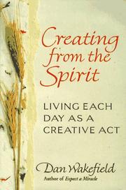 Cover of: Creating from the spirit: living each day as a creative act