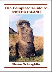 The complete guide to Easter Island by Shawn McLaughlin