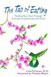Cover of: The tao of eating: feeding your soul through everyday experiences with food