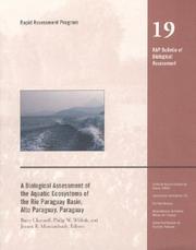 A Biological assessment of the aquatic ecosystems of the Río Paraguay basin, Alto Paraguay, Paraguay by Barry Chernoff
